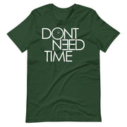 Don't Need Time T-Shirt